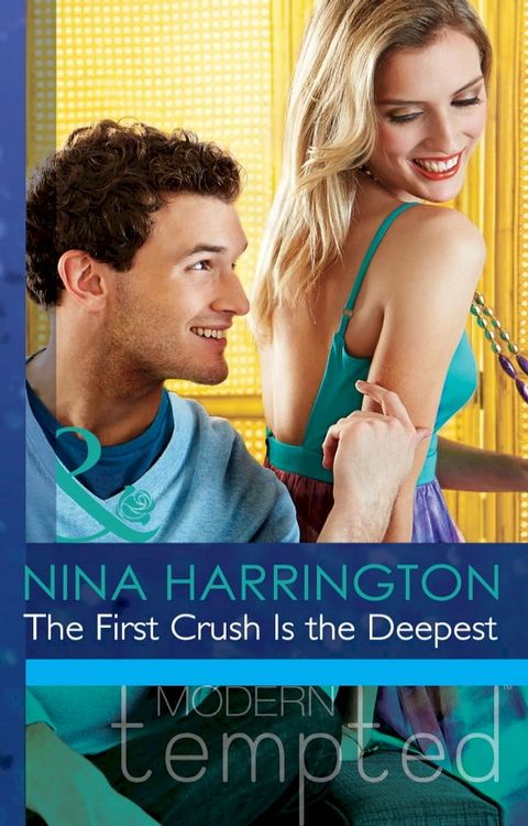 The First Crush Is the Deepest (Girls Just Want to Have Fun, Book 1) (Mills & Boon Modern Tempted)(Kobo/電子書)