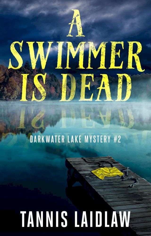  A Swimmer Is Dead: Darkwater Lake Mystery #2(Kobo/電子書)