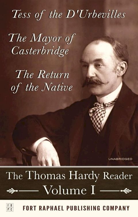 The Thomas Hardy Reader - Volume I - Tess of the D'Urbevilles - The Mayor of Casterbridge - The Return of the Native - Unabridged(Kobo/電子書)