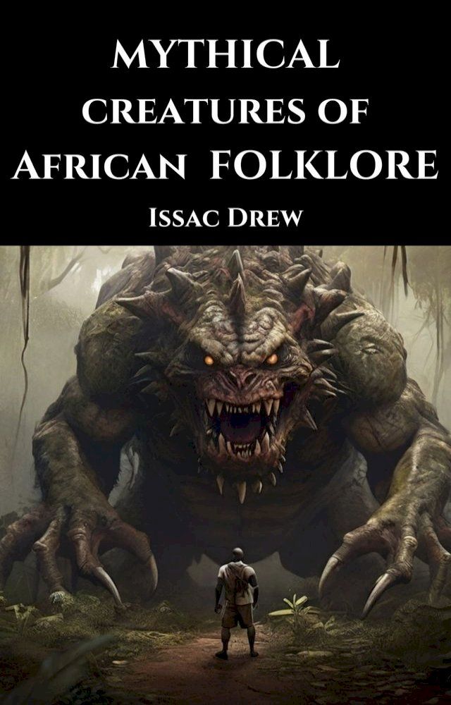  Mythical Creatures of African Folklore(Kobo/電子書)