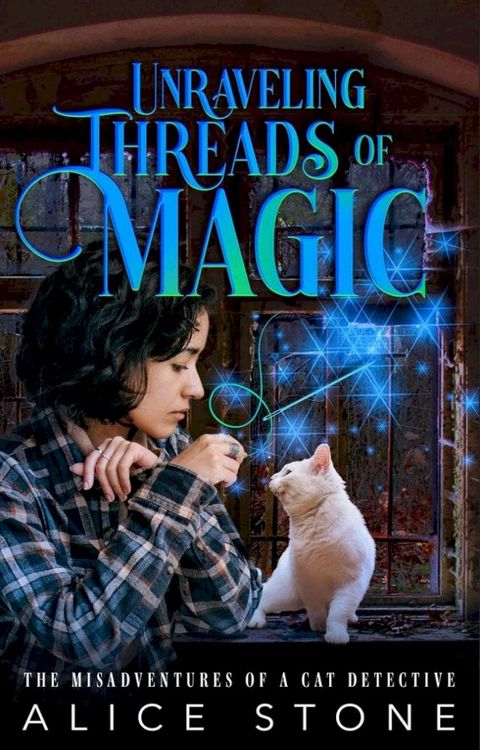 Unraveling Threads of Magic: The Misadventures of a Cat Detective(Kobo/電子書)