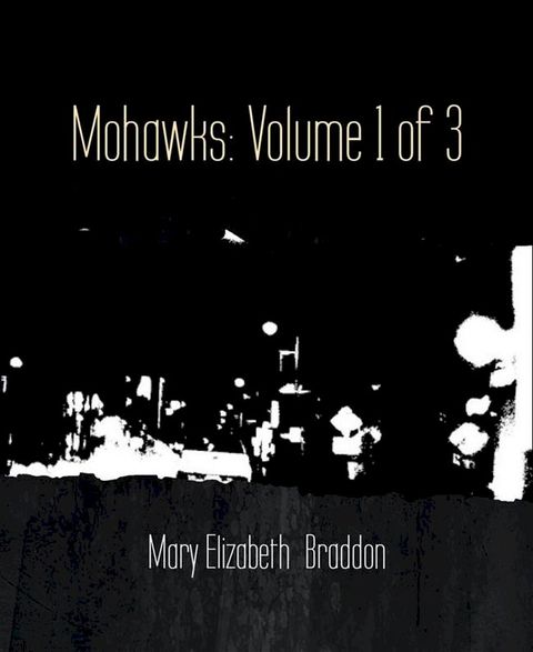 Mohawks: Volume 1 of 3(Kobo/電子書)