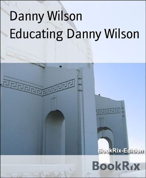 Educating Danny Wilson(Kobo/電子書)