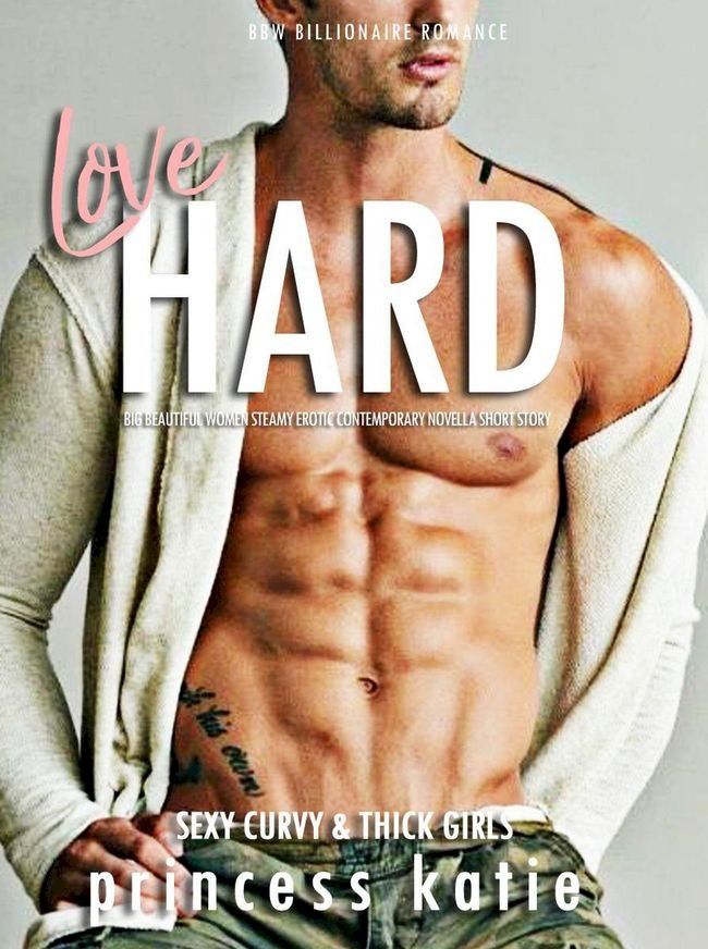  Love Hard - BBW Billionaire Romance Big Beautiful Women Steamy Erotic Contemporary Novella Short Story(Kobo/電子書)