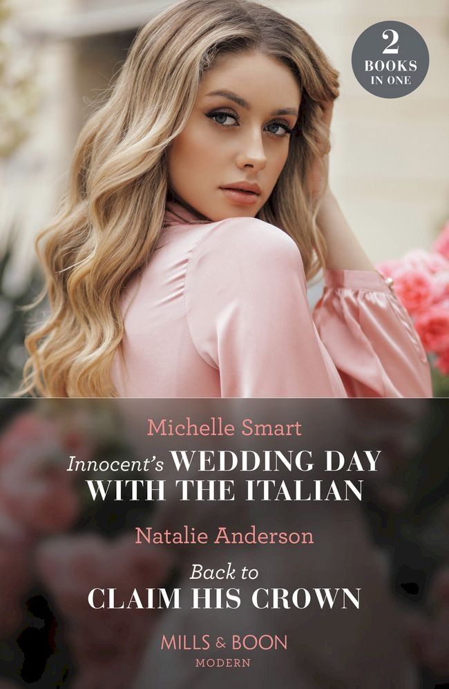  Innocent's Wedding Day With The Italian / Back To Claim His Crown: Innocent's Wedding Day with the Italian / Back to Claim His Crown (Innocent Royal Runaways) (Mills & Boon Modern)(Kobo/電子書)