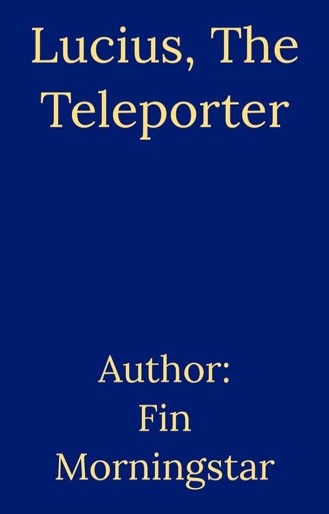 Lucius, The Teleporter(Kobo/電子書)