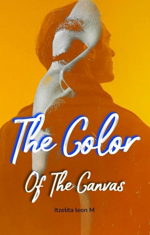 The Color Of The Canvas(Kobo/電子書)