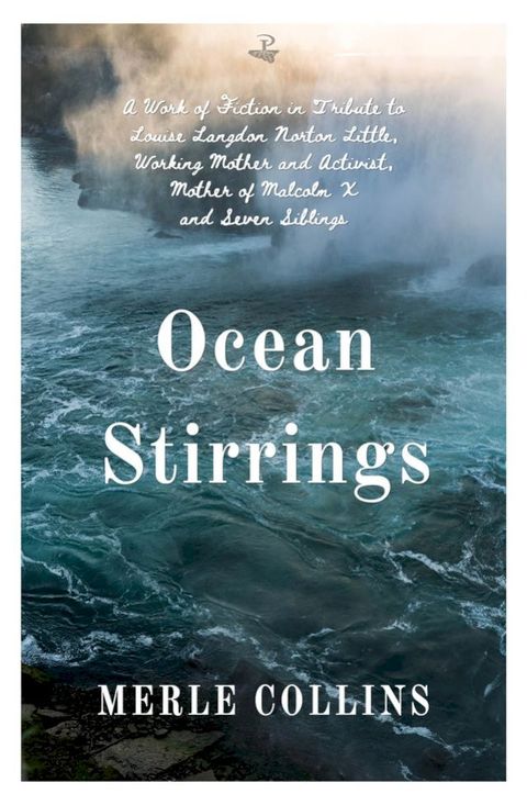 Ocean Stirrings: A Work of Fiction in Tribute to Louise Langdon Norton Little, Working Mother and Activist, Mother of Malcolm X and Seven Siblings(Kobo/電子書)