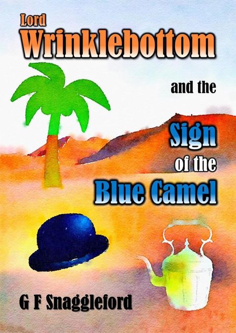 Lord Wrinklebottom and the Sign of the Blue Camel(Kobo/電子書)