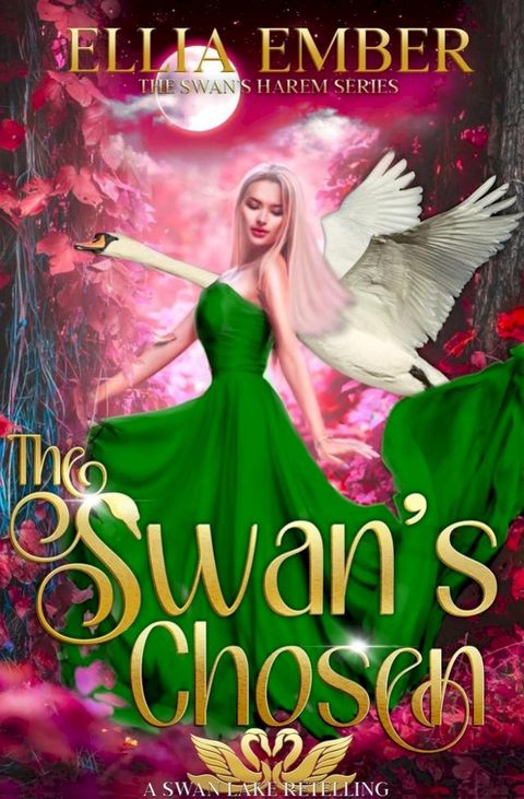 The Swan's Chosen: A Swan Lake Reverse Harem Retelling(Kobo/電子書)