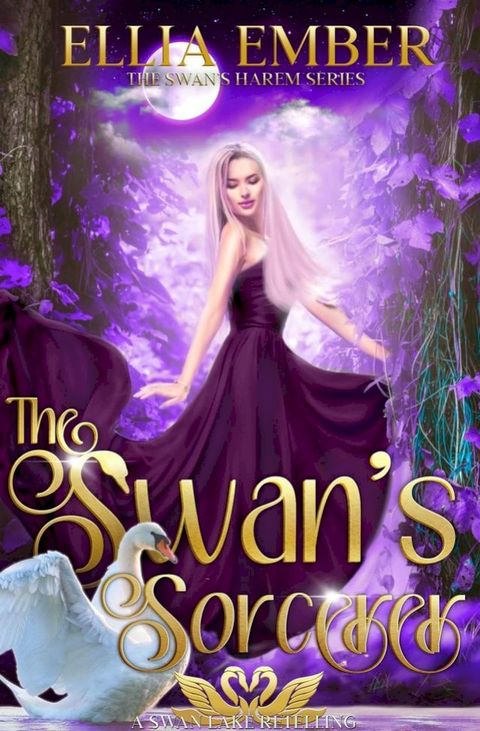 The Swan's Sorcerer: A Swan Lake Reverse Harem Retelling(Kobo/電子書)