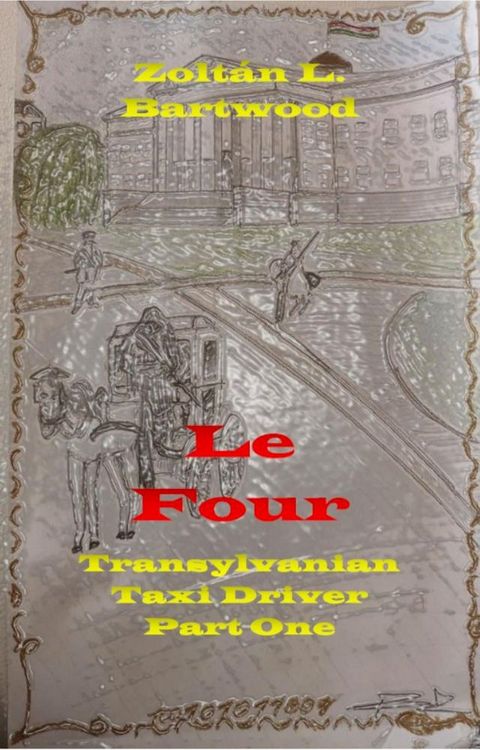 Le Four: Transylvanian Taxi Driver Part One(Kobo/電子書)