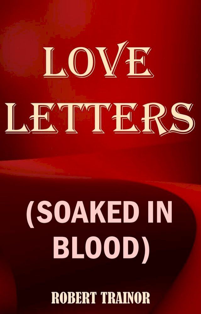  Love Letters (Soaked in Blood)(Kobo/電子書)