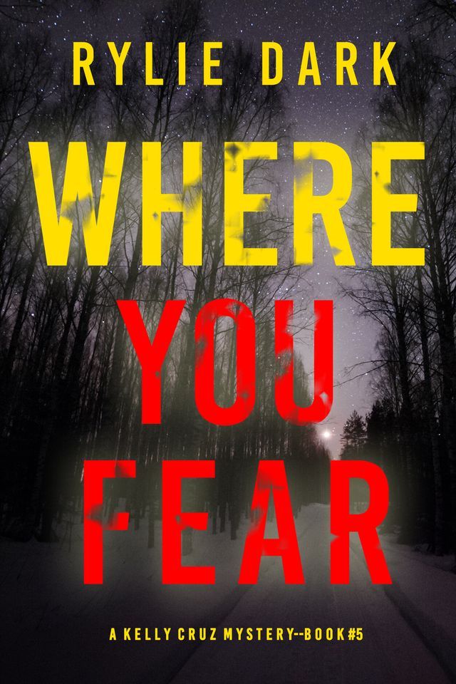  Where You Fear (A Kelly Cruz Mystery—Book Five)(Kobo/電子書)