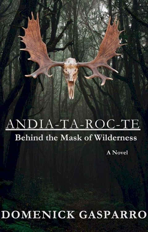 Andia-ta-roc-te: Behind the Mask of Wilderness(Kobo/電子書)