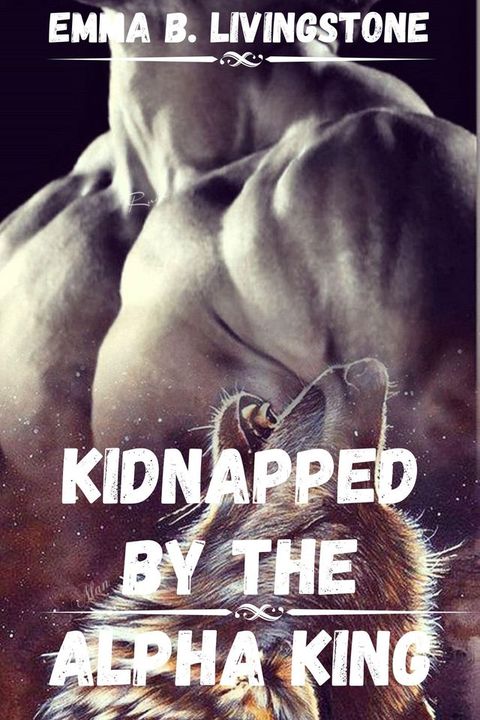 KIDNAPPED BY THE ALPHA KING(Kobo/電子書)