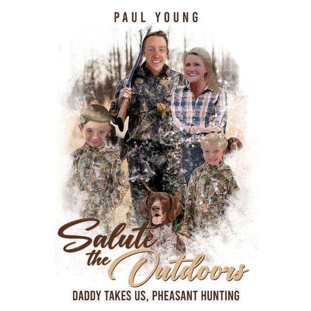  Salute To The Outdoors :Daddy Takes Us, Pheasant Hunting: Daddy Takes Us, Pheasant Hunting(Kobo/電子書)