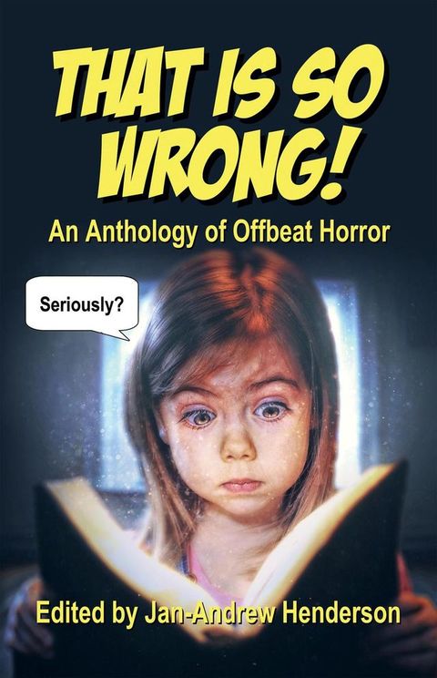 That is so Wrong! An Anthology of Offbeat Horror: Vol I(Kobo/電子書)