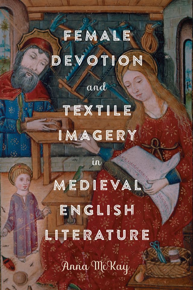  Female Devotion and Textile Imagery in Medieval English Literature(Kobo/電子書)