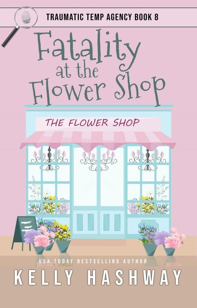  Fatality at the Flower Shop (Traumatic Temp Agency 8)(Kobo/電子書)