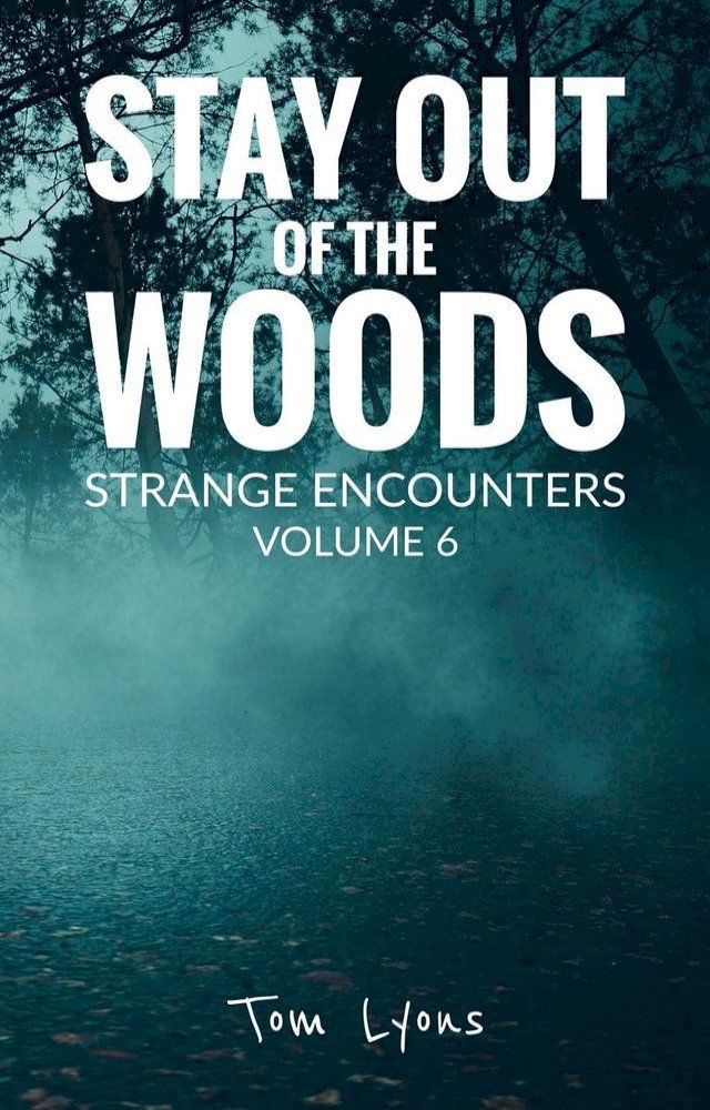  Stay Out of the Woods: Strange Encounters, Volume 6(Kobo/電子書)