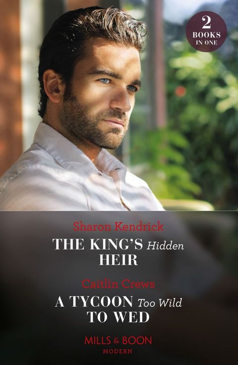 The King's Hidden Heir / A Tycoon Too Wild To Wed: The King's Hidden Heir / A Tycoon Too Wild to Wed (The Teras Wedding Challenge) (Mills & Boon Modern)(Kobo/電子書)