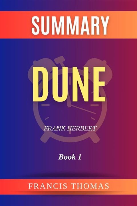 Summary of Dune by Frank Herbert:Book 1(Kobo/電子書)