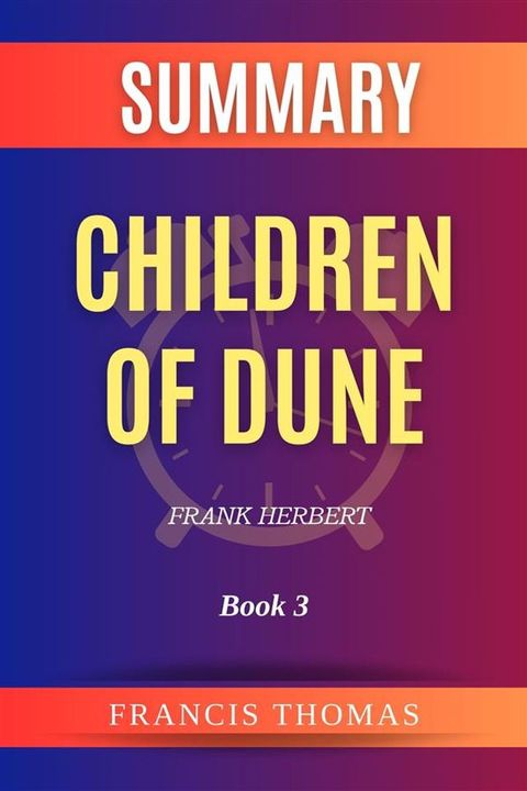 Summar of Children of Dune by Frank Herbert:Book 3(Kobo/電子書)