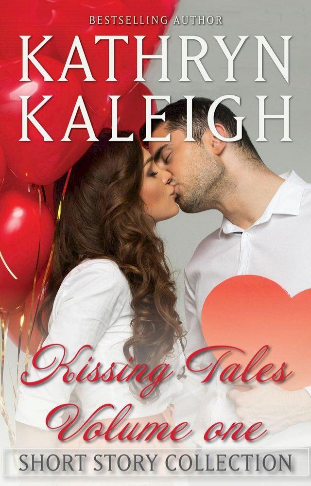  Kissing Tales — Volume One — Short Story Collection(Kobo/電子書)