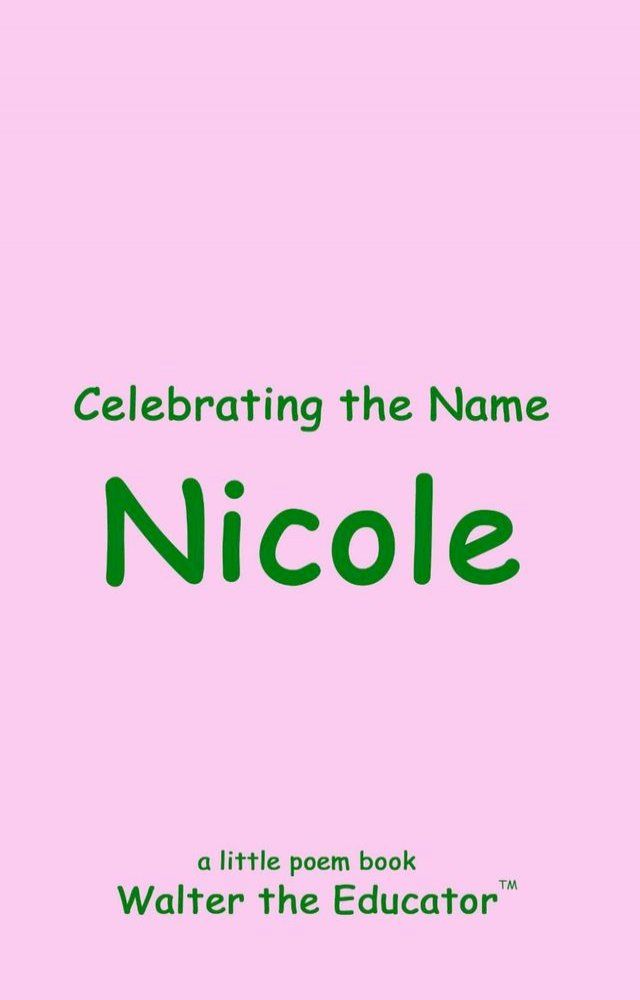  Celebrating the Name Nicole(Kobo/電子書)