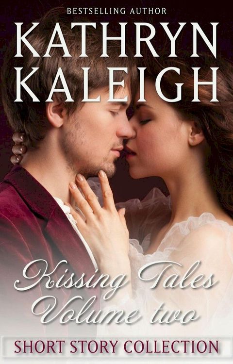 Kissing Tales — Volume 2 — Short Story Collection(Kobo/電子書)