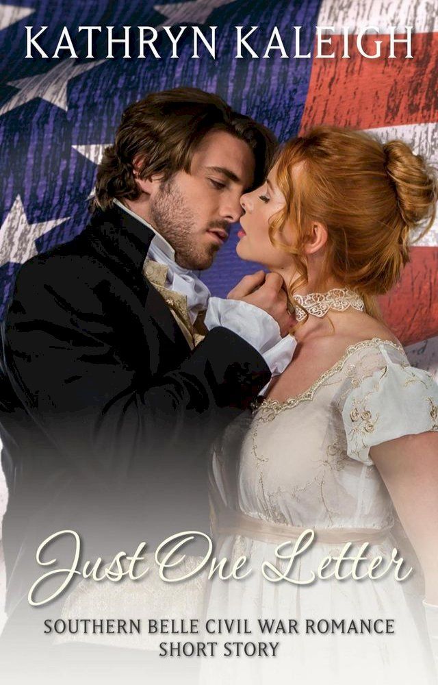  Just One Letter: Southern Belle Civil War Short Story(Kobo/電子書)