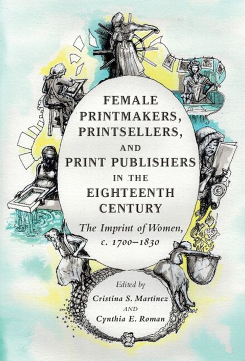 Female Printmakers, Printsellers, and Print Publishers in the Eighteenth Century(Kobo/電子書)