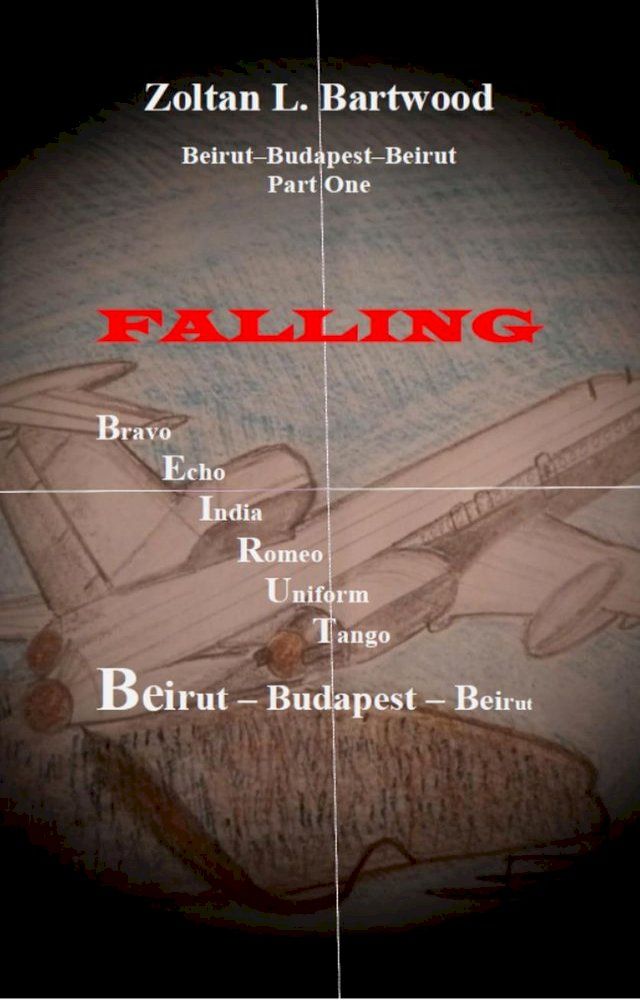  Falling - Beirut-Budapest-Beirut Part one(Kobo/電子書)