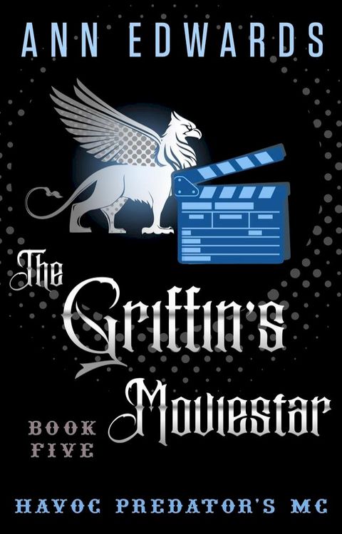 The Griffin's Moviestar, Havoc Predators MC Book 5(Kobo/電子書)