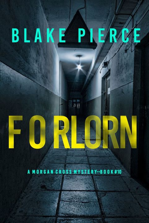 Forlorn (A Morgan Cross FBI Suspense Thriller—Book 10)(Kobo/電子書)