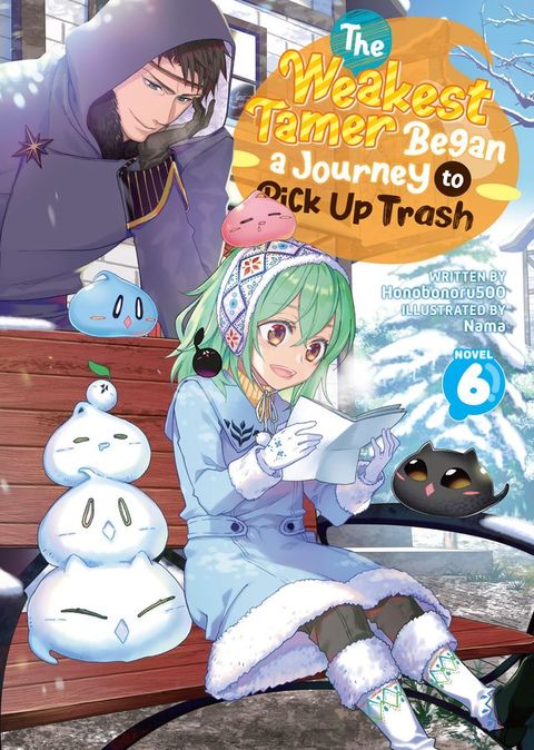 The Weakest Tamer Began a Journey to Pick Up Trash (Light Novel) Vol. 6(Kobo/電子書)