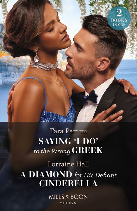 Saying 'I Do' To The Wrong Greek / A Diamond For His Defiant Cinderella: Saying 'I Do' to the Wrong Greek (The Powerful Skalas Twins) / A Diamond for His Defiant Cinderella (Mills & Boon Modern)(Kobo/電子書)