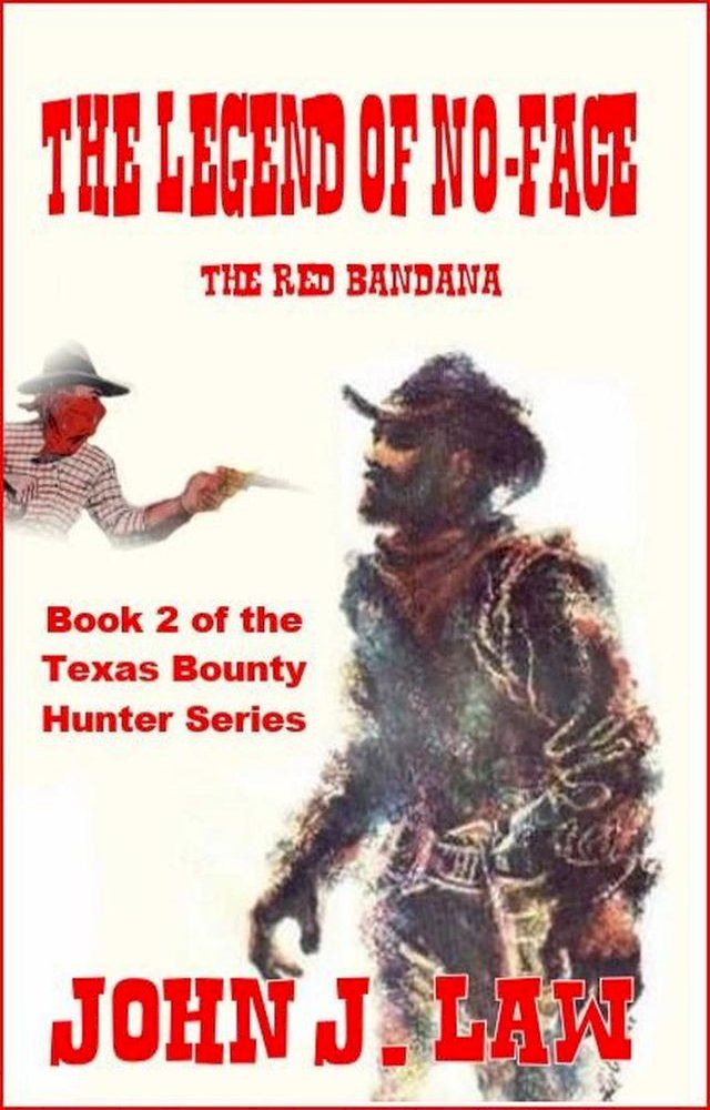  The Legend Of No-Face - The Red Bandana Book 2 of the Texas Bounty Hunter Series(Kobo/電子書)