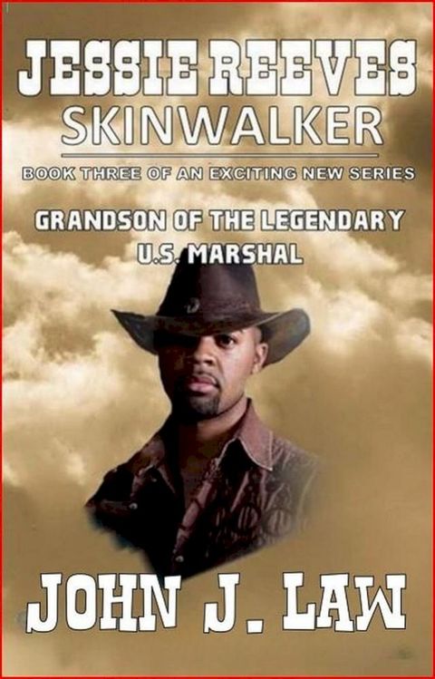 Jesse Reeves – Skinwalkers - Book Three of an Exciting New Series - Grandson of the Legendary U.S. Marshal(Kobo/電子書)