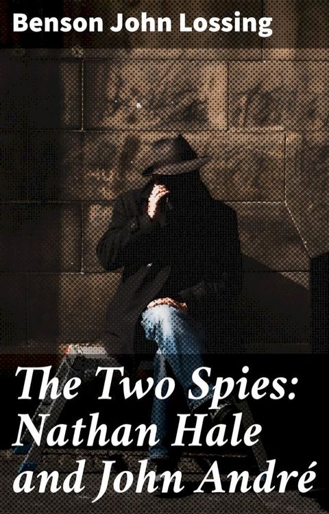 The Two Spies: Nathan Hale and John Andr&eacute;(Kobo/電子書)