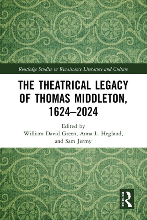 The Theatrical Legacy of Thomas Middleton, 1624–2024(Kobo/電子書)