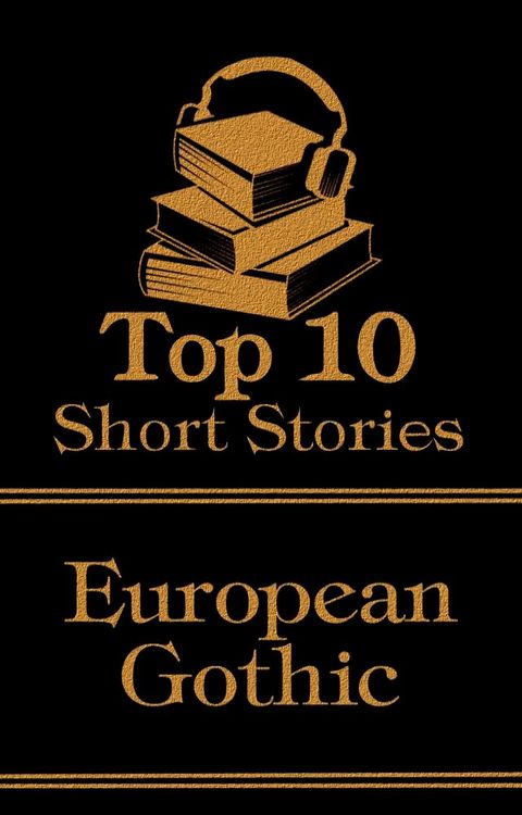 The Top 10 Short Stories - European Gothic(Kobo/電子書)