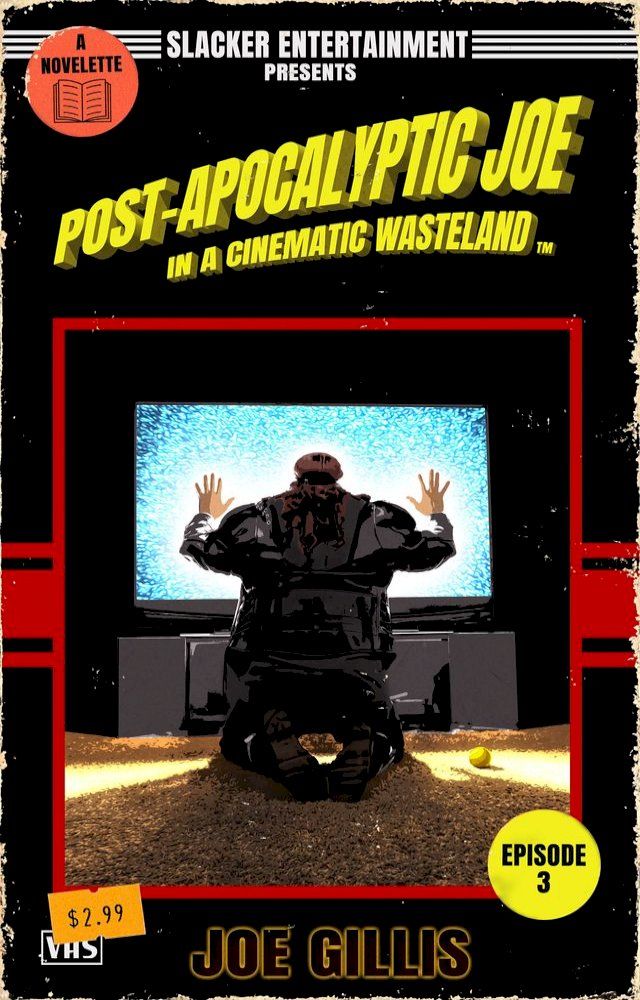  Post-Apocalyptic Joe in a Cinematic Wasteland - Episode 3: The Rise of Post-Apocalyptic Joe(Kobo/電子書)