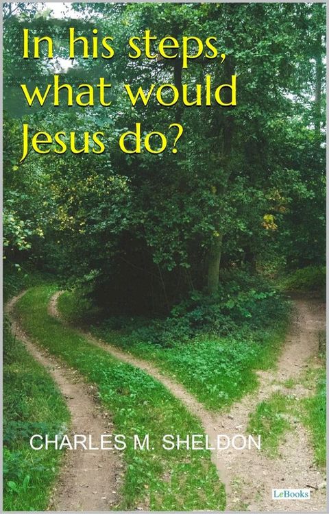 In His Steps, What Would Jesus do? - Sheldon(Kobo/電子書)