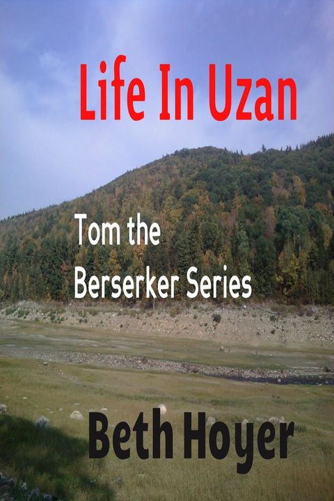 Life in Uzan: Tom the Berserker Series(Kobo/電子書)