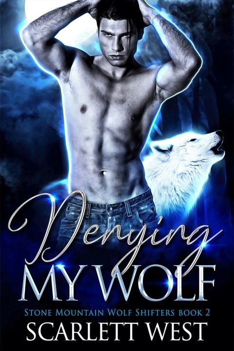 Denying My Wolf (Stone Mountain Wolf Shifters Book 2)(Kobo/電子書)