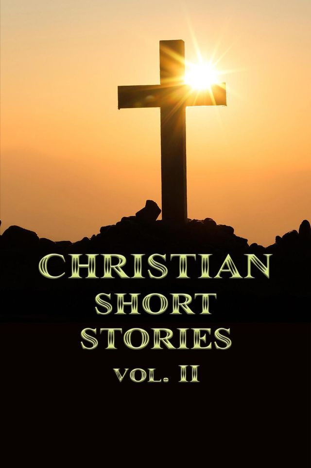  Christian Short Stories Volume II(Kobo/電子書)