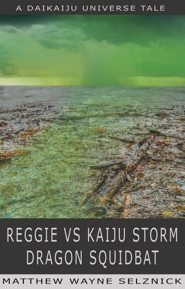  Reggie vs Kaiju Storm Dragon Squidbat(Kobo/電子書)