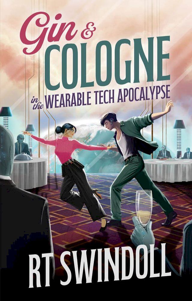  Gin & Cologne in the Wearable Tech Apocalypse(Kobo/電子書)